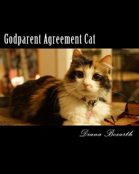 Godparent Agreement Cat: Assign a Godparent for your kitty! by Diana Lynn Bozarth 9781986677783