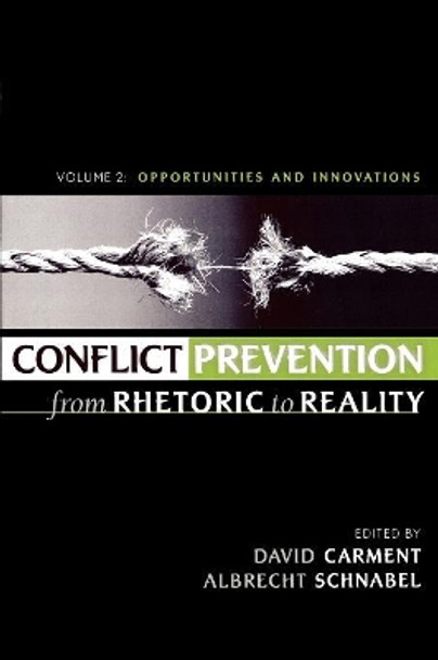 Conflict Prevention from Rhetoric to Reality: Opportunities and Innovations by David Carment 9780739107393