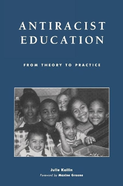 Antiracist Education: From Theory to Practice by Julie Kailin 9780742518247 Antiracist Education: From Theory to Practice by Julie Kailin 9780742518247