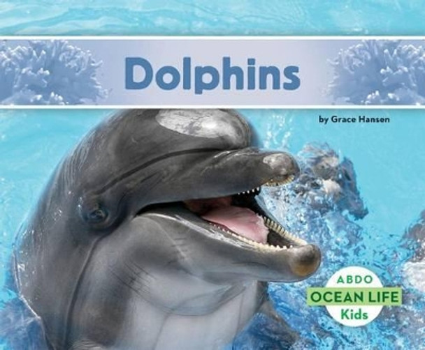 Dolphins by Grace Hansen 9781629707082