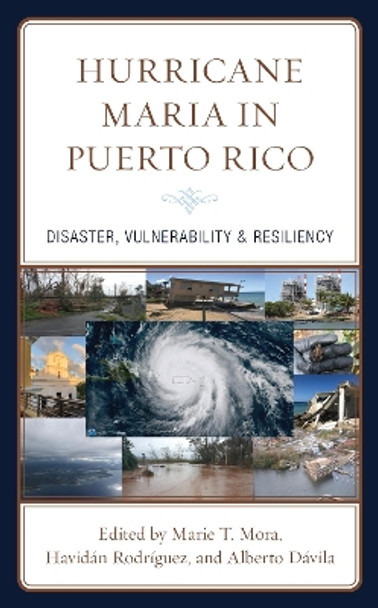 Hurricane Maria in Puerto Rico: Disaster, Vulnerability & Resiliency by Marie T. Mora 9781793603098