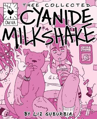 Thee Collected Cyanide Milkshake Liz Suburbia 9780692186541