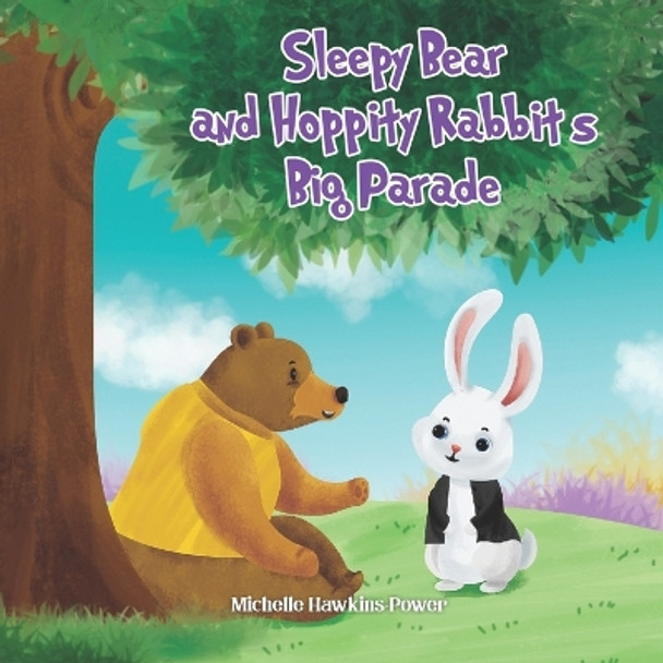 Sleepy Bear and Hoppity Rabbit's Big Parade. by Michelle Hawkins-Power 9798386129729