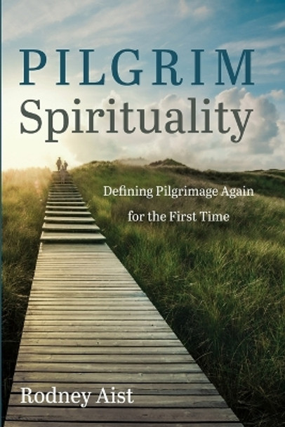 Pilgrim Spirituality by Rodney Aist 9781666709438