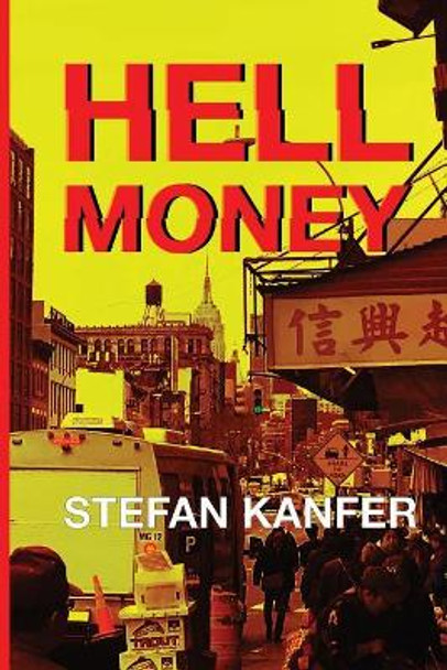 Hell Money by Stefan Kanfer 9781945630750