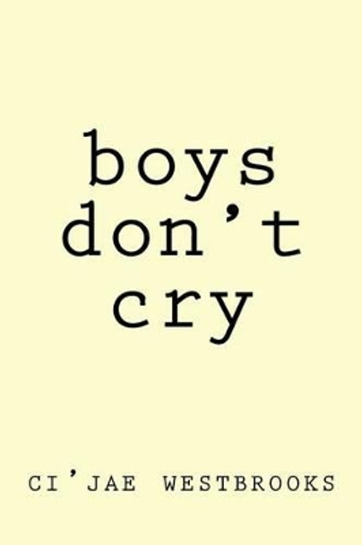 Boys Don't Cry by Ci'jae Westbrooks 9781537261430