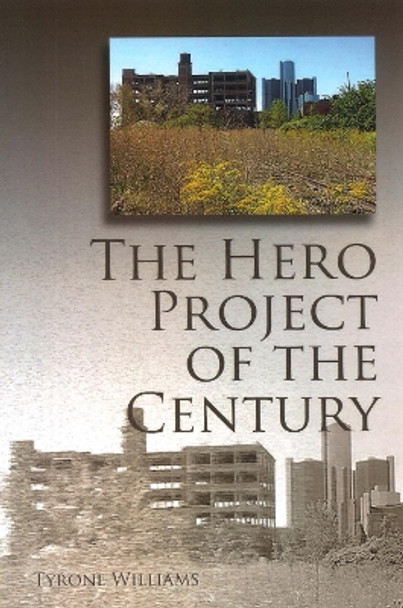 The Hero Project of the Century by Tyrone Williams 9781935218159