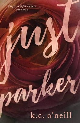 Just Parker by K C O'Neill 9781943010066