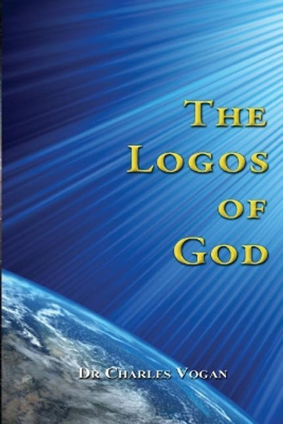 The Logos of God by Dr Charles Vogan 9781983400162