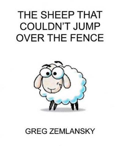 The Sheep That Coundn't Jump Over The Fence by Greg Zemlansky 9781518614996