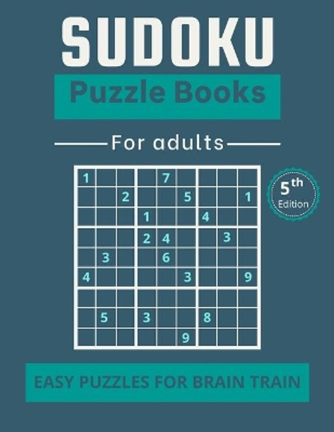 Sudoku Puzzle Books for Adults: Easy puzzles for brain train - 40 Puzzles and Solutions to Challenge your brain! by Brain Publisher 9798593500540