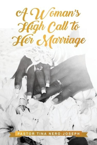 A Woman's High Calling to Her Marriage by Tina Nero Joseph 9781727730449