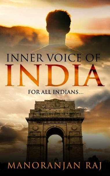 Inner Voice of India: For All Indians by Manoranjan Raj 9789387193215