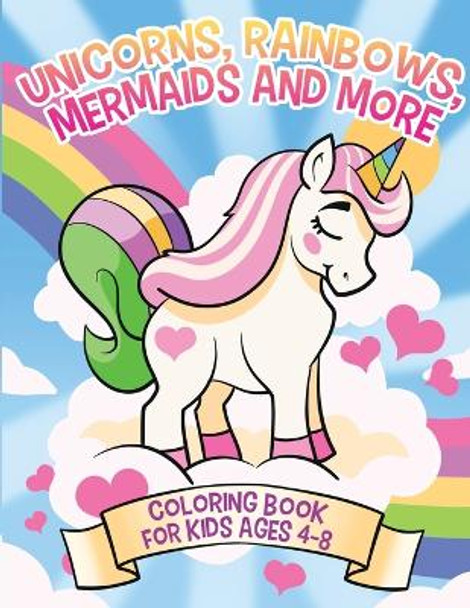 Unicorns, Rainbows, Mermaids and More: Coloring Book for Kids Ages 4-8 by Janelle McGuinness 9780648309420