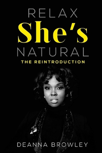 Relax She's Natural: The Reintroduction by Deanna Browley 9798989535507