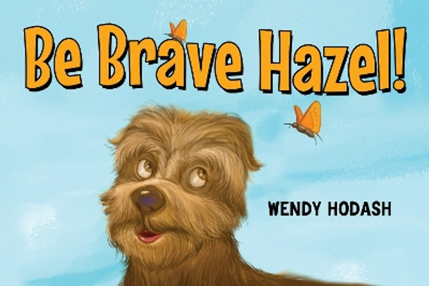 Be Brave Hazel! by Wendy Hodash 9781838758363