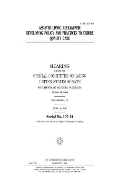 Assisted Living Reexamined: Developing Policy and Practices to Ensure Quality Care by Professor United States Congress 9781983605703