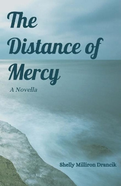 The Distance of Mercy by Shelly Milliron Drancik 9781950730599