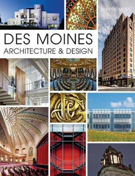 Des Moines Architecture & Design by Jay Pridmore 9781540213877