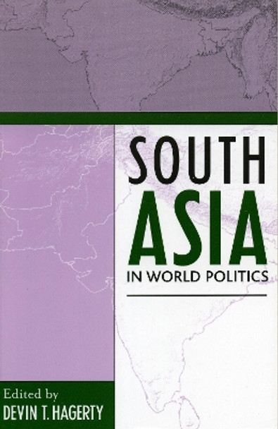 South Asia in World Politics by Devin T. Hagerty 9780742525870 South Asia in World Politics by Devin T. Hagerty 9780742525870