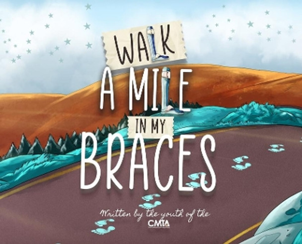 Walk A Mile In My Braces by Youth of the Cmta 9780578803401