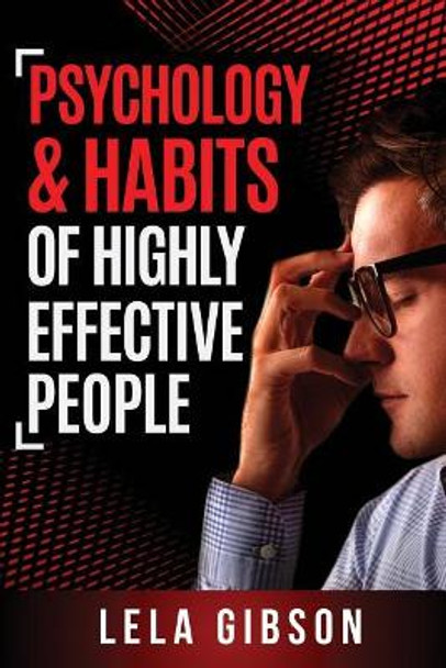 Psychology & Habits of Highly Effective People by Lela Gibson 9781722171575
