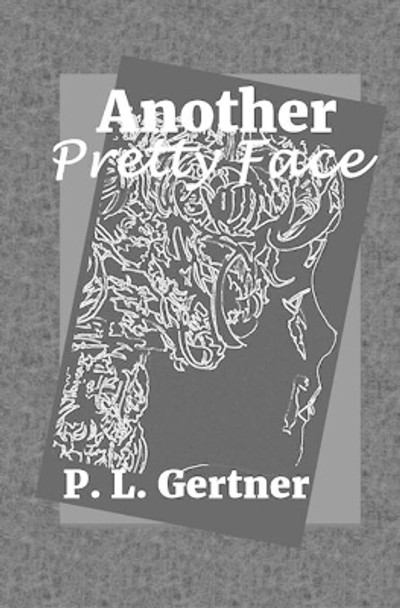 Another Pretty Face by P L Gertner 9781688761766