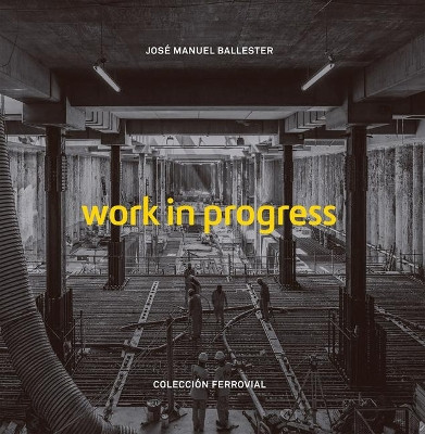 Jose Manuel Ballester: Work in Progress by Jose Manuel Ballester 9788417769574