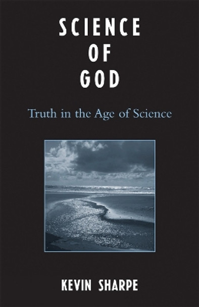 Science of God: Truth in the Age of Science by Kevin J. Sharpe 9780742542679