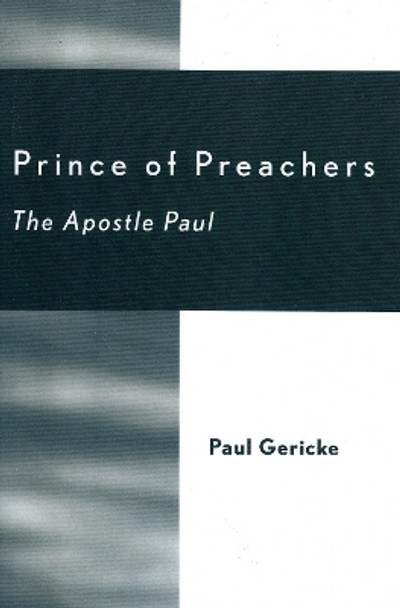 Prince of Preachers: The Apostle Paul by Paul Gericke 9780761833918