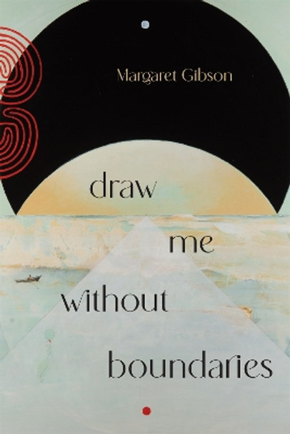 Draw Me without Boundaries by Margaret Gibson 9780807182451