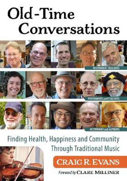 Old-Time Conversations: Finding Health, Happiness and Community in Traditional Music by Craig R. Evans 9781476694726