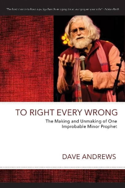 To Right Every Wrong by Dave Andrews 9781725288539