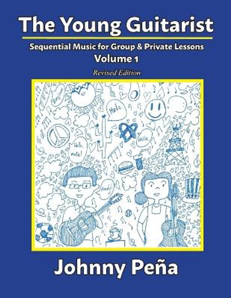 The Young Guitarist, Volume 1: Sequential Music for Group & Private Lessons by Johnny Peña 9798986650531