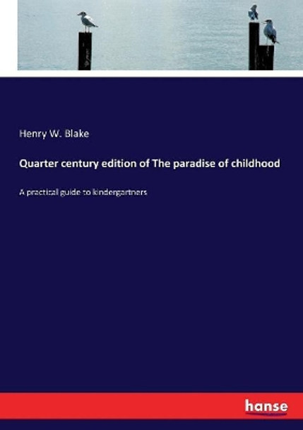 Quarter century edition of The paradise of childhood by Henry W Blake 9783337374020