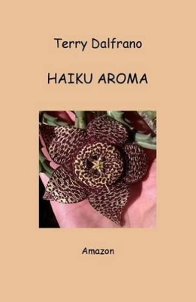 Haiku Aroma by Terry Dalfrano 9781522752936