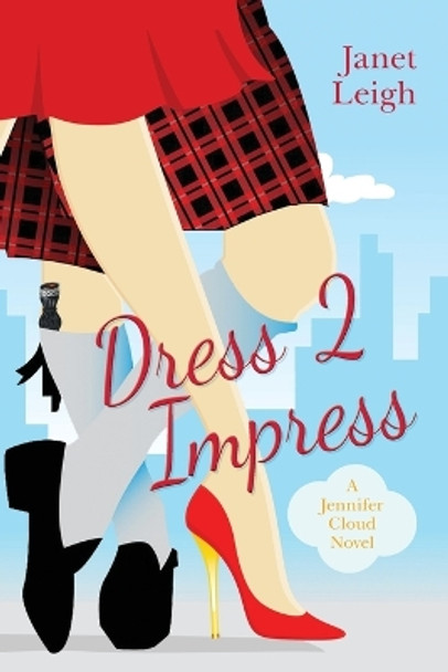 Dress 2 Impress: A Jennifer Cloud Novel by Janet Leigh 9781518808753