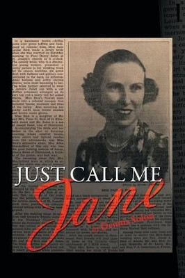 Just Call Me Jane by Dennis Solon 9781483684253