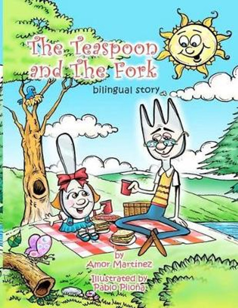 The Teaspoon and the Fork by Amor Martinez 9781481242233