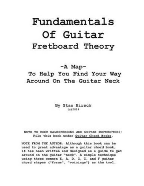 Fundamentals of guitar fretboard theory by Stan Hirsch 9781497583009