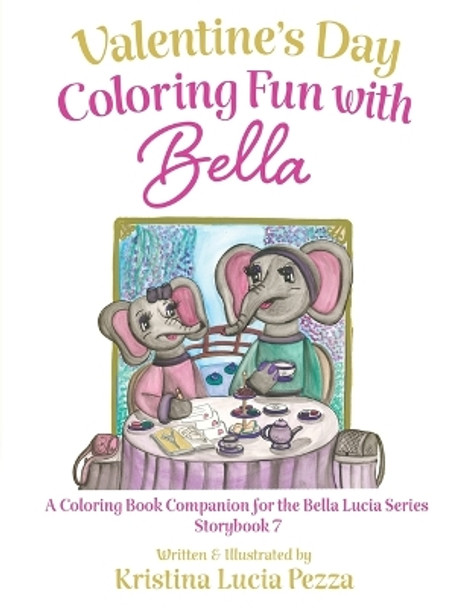 Valentine's Day in Paris: Coloring Fun with Bella: The Bella Lucia Series, Coloring Book C (for Storybook 7) by Kristina Lucia Pezza 9781959959236