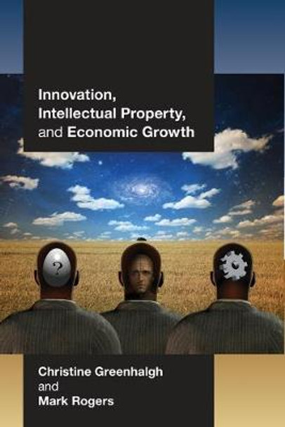 Innovation, Intellectual Property, and Economic Growth by Christine Greenhalgh