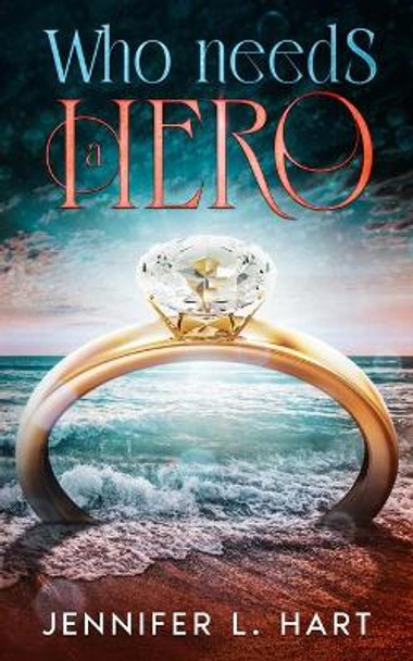 Who Needs A Hero by Jennifer L Hart 9781951215804