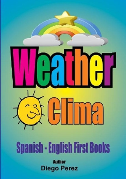 Spanish - English First Books: Weather by Diego Perez 9781548593544
