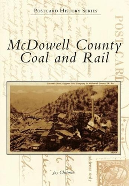 Mcdowell County Coal and Rail by Jay Chatman 9781467121927