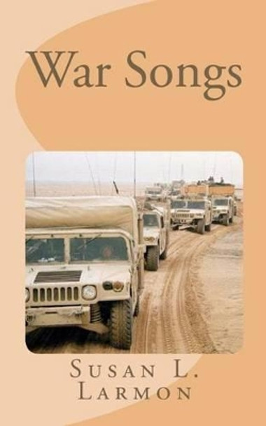 War Songs by Susan L Larmon 9781481236416