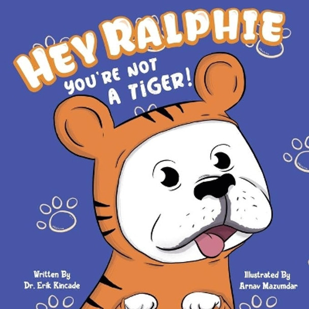 Hey Ralphie You're Not A Tiger! by Arnav Mazumdar 9781736174524