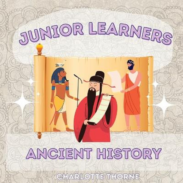 Junior Learners - Ancient History by Charlotte Thorne 9781961170018