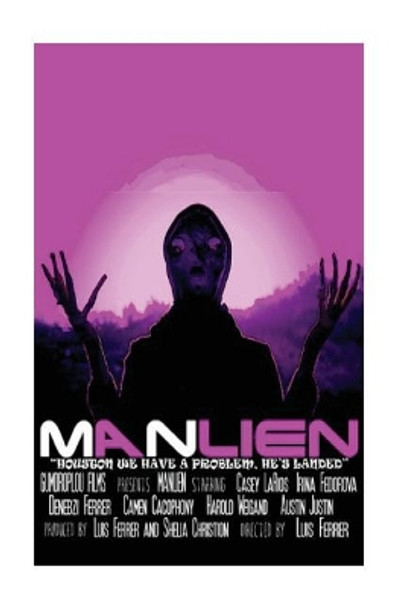 Manlien: The Making Of The Movie. by Luis Fernando Ferrer 9781979038799