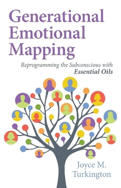 Generational Emotional Mapping: Reprogramming the Subconscious with Essential Oils by Joyce M Turkington 9780999317808